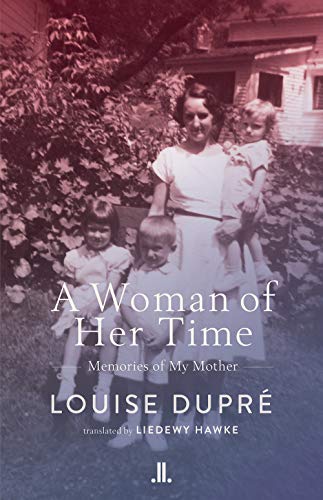 A Woman of Her Time: Memories of My Mother [Paperback] Dupr�, Louise