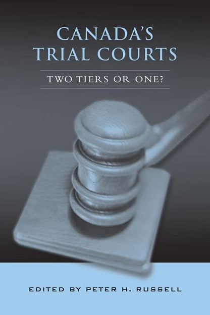 Canada's Trial Courts: Two Tiers or One? [Hardcover] Russell, Peter H.