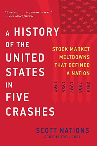 A History of the United States in Five Crashes: Stock Market Meltdowns That Defined a Nation [Paperback] Nations, Scott