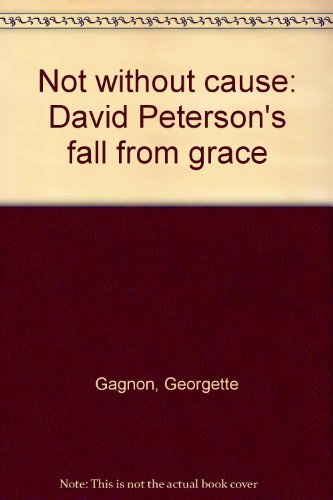 Not Without Cause David Peterson's Fall From Grace