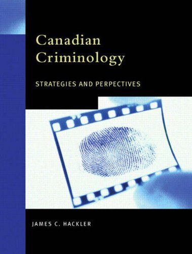 Canadian Criminology: Strategies and Perspectives (3rd Edition) Hackler, James C.