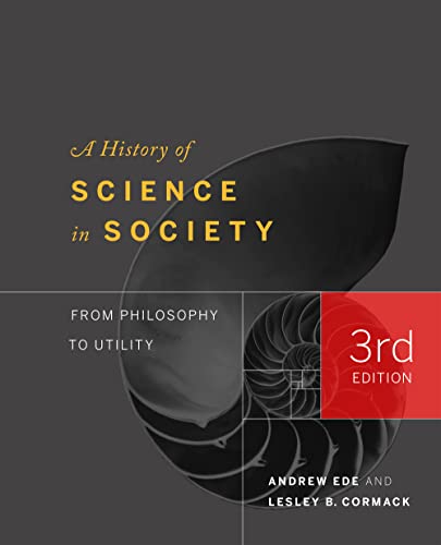 A History of Science in Society: From Philosophy to Utility, Third Edition [Paperback] Ede, Andrew and Cormack, Lesley