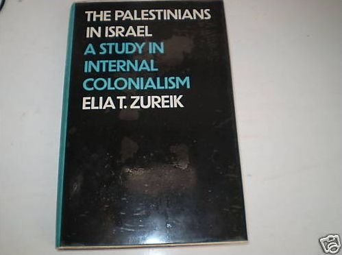 Palestinians In Israel A Study In Internal Colonialism