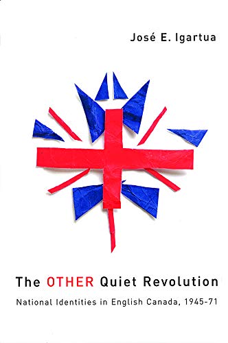 The Other Quiet Revolution National Identities In English Canada