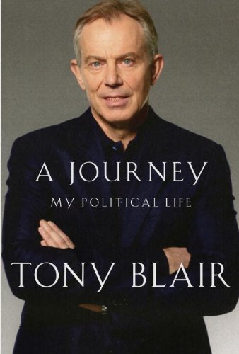 A Journey: My Political Life Blair, Tony