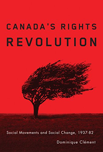 Canada�s Rights Revolution: Social Movements and Social Change, 1937-82 [Hardcover] Cl�ment, Dominique