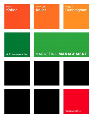 A Framework for Marketing Management, First Canadian Edition [Paperback] Kotler, Philip R; Keller, Kevin Lane and Cunningham, Peggy H.