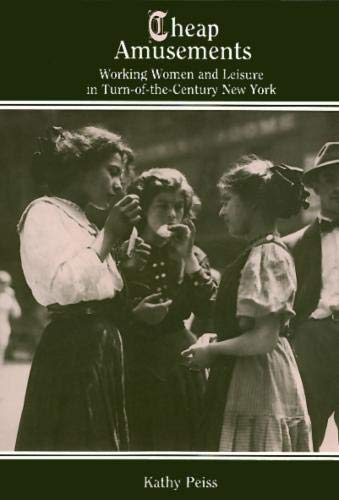 Cheap Amusements: Working Women and Leisure in Turn-of-the-Century New York [Paperback] Peiss, Kathy