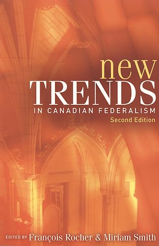 New Trends in Canadian Federalism, Second Edition [Paperback] Rocher, Fran�ois and Smith, Miriam