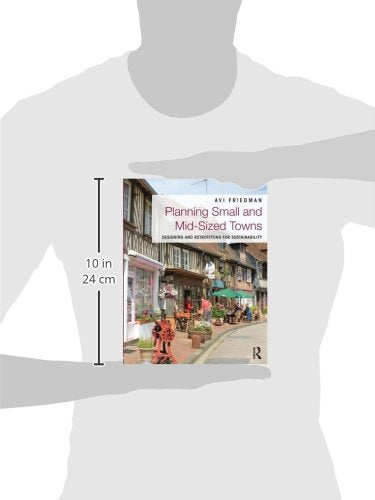 Planning Small and Mid-Sized Towns: Designing and Retrofitting for Sustainability [Paperback] Friedman, Avi