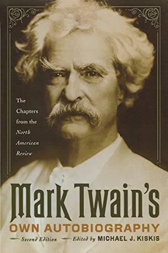 Mark Twain's Own Autobiography The Chapters From The North American Review