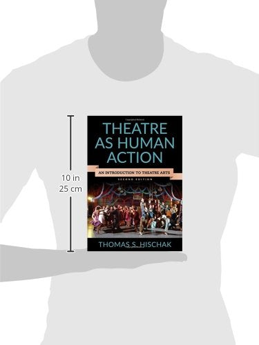 Theatre As Human Action An Introduction To Theatre Arts