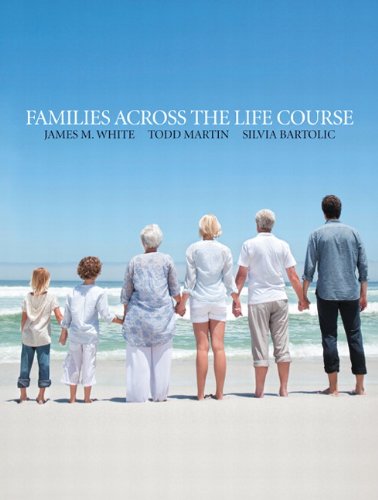 Families Across the Life Course [Paperback] White, James M.; Martin, Todd F. and Bartolic, Silvia K.