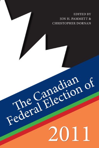 The Canadian Federal Election of 2011 [Paperback] Pammett, Jon H. and Dornan, Christopher