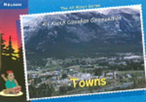 Towns All About Series Canadian Communities