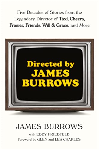 Directed By James Burrows Five Decades Of Stories From The Legendary Director Of Taxi