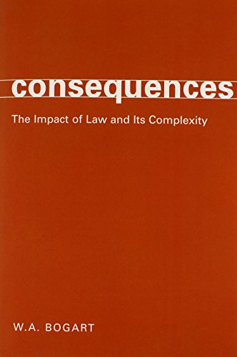 Consequences: The Impact of Law and Its Complexity [Paperback] Bogart, W.A.