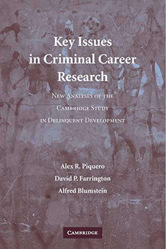 Key Issues In Criminal Career Research New Analyses Of The Cambridge Study In Delinquent Development