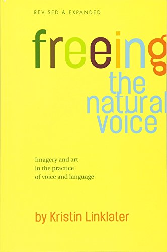 Freeing The Natural Voice Revised Imagery And Art In The Practice Of Voice And Language