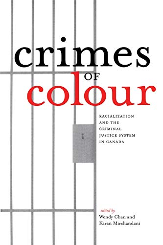 Crimes Of Colour Racialization And The Criminal Justice System In Canada