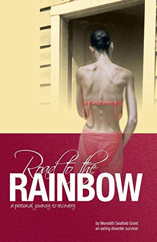 Road to the Rainbow: A Personal Journey to Recovery from an Eating Disorder Survivor [Paperback] Grant, Meredith Seafield