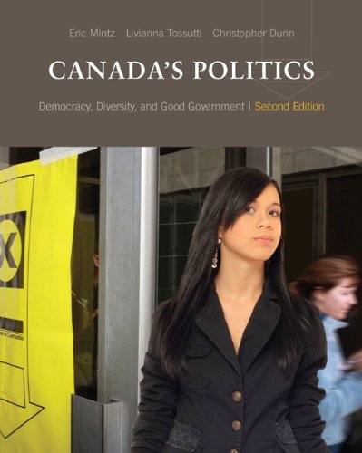 Democracy, Diversity and Good Government: An Introduction to Politics in Canada (2nd Edition) [Paperback] Mintz, Eric; Tossutti, Livianna and Dunn, Christopher