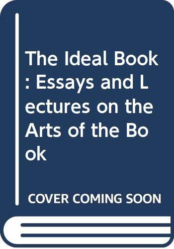 The Ideal Book Essays And Lectures On The Arts Of The Book