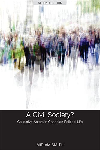 A Civil Society?: Collective Actors in Canadian Political Life, Second Edition [Paperback] Smith, Miriam