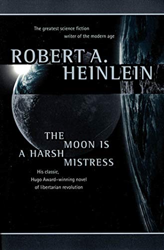 The Moon Is a Harsh Mistress Robert A. Heinlein