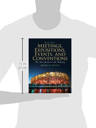 Meetings, Expositions, Events & Conventions: An Introduction to the Industry (3rd Edition) Fenich Ph.D., George G.