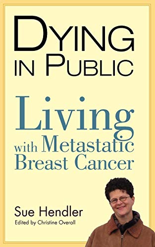 Dying In Public Living With Metastatic Breast Cancer