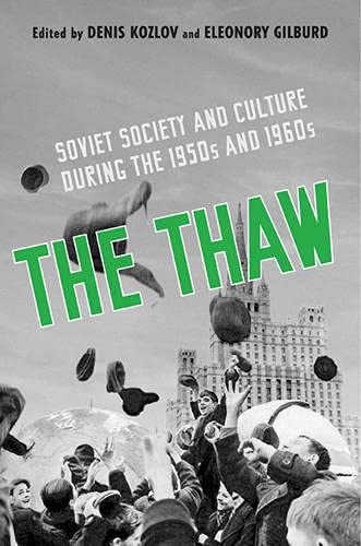 The Thaw Soviet Society And Culture During The