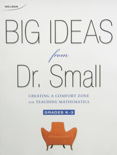 Big Ideas From Dr. Small Creating A Comfort Zone For Teaching Mathematics