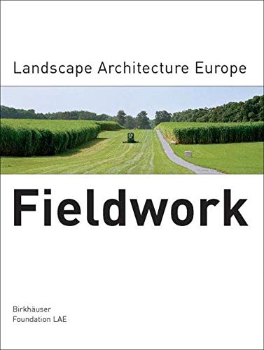 Fieldwork: Landscape Architecture Europe (Landscape Architecture Europe, 1) Landscape Architecture Europe Foundation