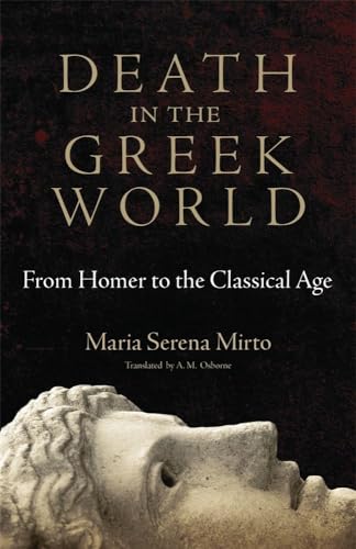 Death In The Greek World From Homer To The Classical Age