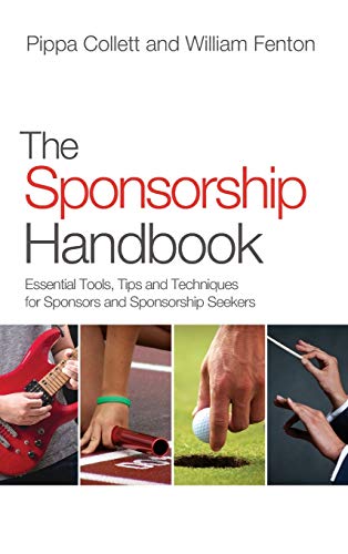 The Sponsorship Handbook: Essential Tools, Tips and Techniques for Sponsors and Sponsorship Seekers [Hardcover] Fenton, William and Collett, Pippa