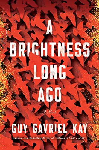 A Brightness Long Ago [Hardcover] Guy Gavriel Kay