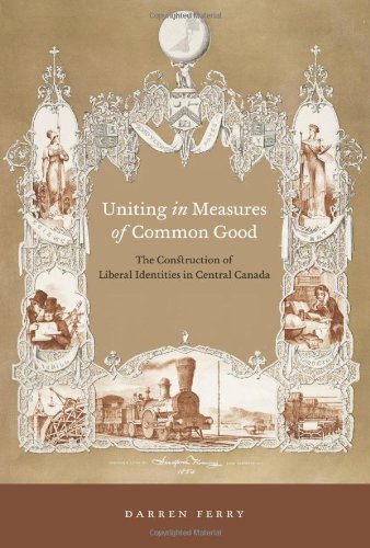 Uniting In Measures Of Common Good The Construction Of Liberal Identities In Central Canada