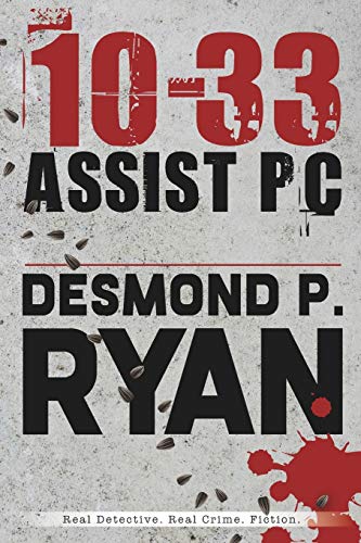 10-33 Assist PC Ryan, Desmond P