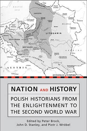 Nation And History Polish Historians From The Enlightenment To The Second World War