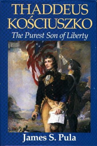 Thaddeus Kosciuszko The Purest Son Of Liberty