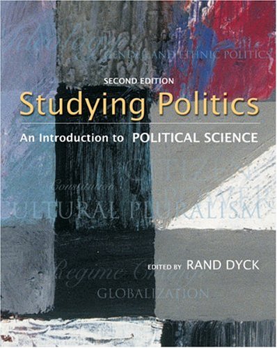 Studying Politics : An Introduction to Political Science [Second Edition] Dyck, Rand