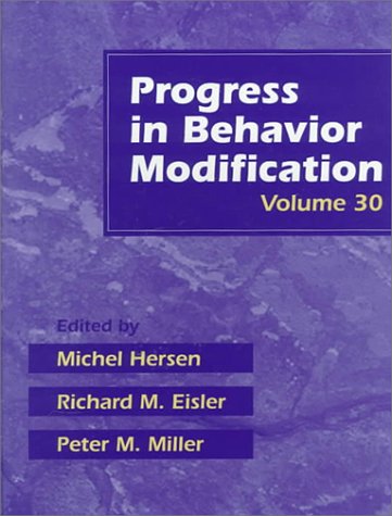 Progress in Behavior Modification, Volume 30 Hersen, Michel; Eisler, Richard M. and Miller, Peter M.