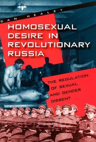 Homosexual Desire In Revolutionary Russia The Regulation Of Sexual And Gender Dissent