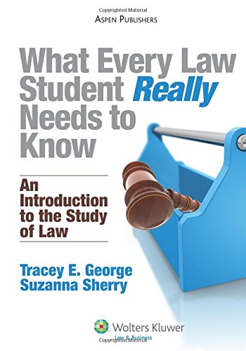 What Every Law Student Really Needs To Know An Introduction To The Study Of Law