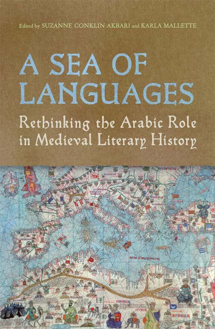 A Sea Of Languages Rethinking The Arabic Role In Medieval Literary History