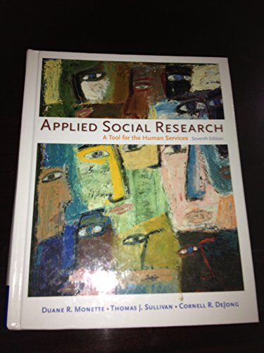 Applied Social Research: A Tool for the Human Services Duane R. Monette; Thomas J. Sullivan and Cornell R. DeJong