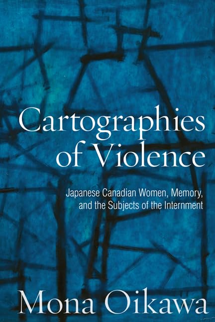 Cartographies Of Violence Japanese Canadian Women