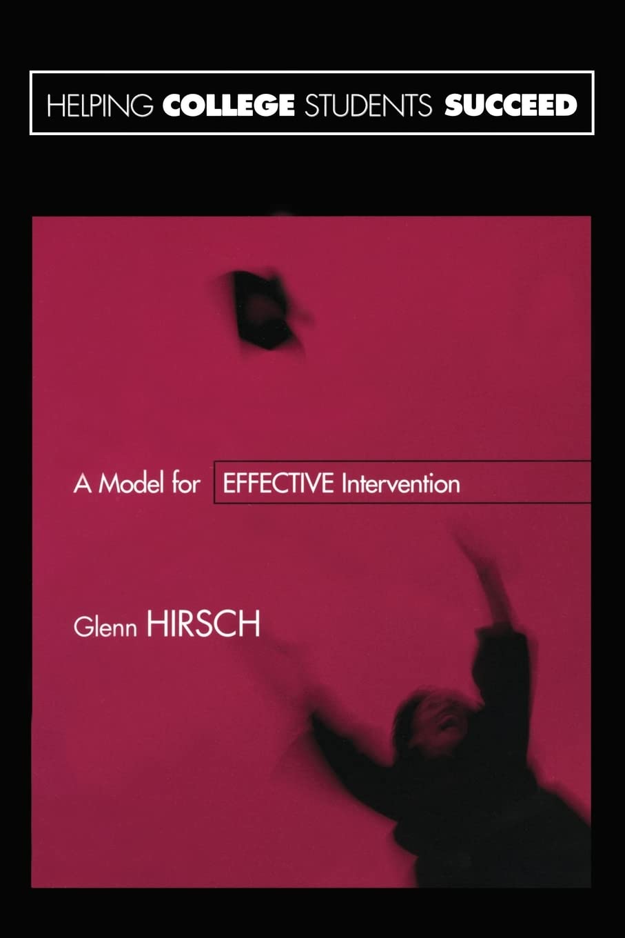 Helping College Students Succeed A Model For Effective Intervention