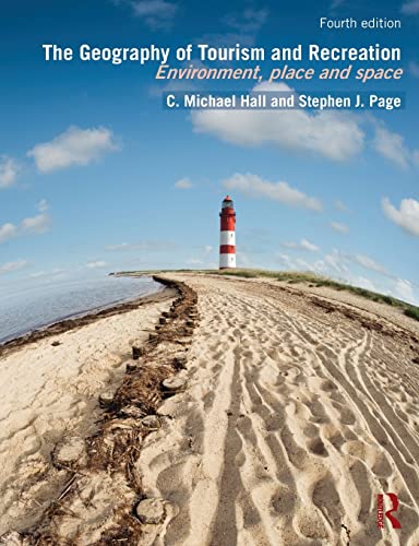 The Geography of Tourism and Recreation: Environment, Place and Space [Paperback] Hall, C. Michael and Page, Stephen J.